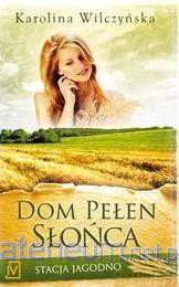 Stacja Jagodno (Tom 6) Dom pełen słońca - Karolina Wilczyńska [KSIĄŻKA]