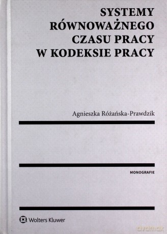 Systemy równoważnego czasu pracy w kodeksie pracy [KSIĄŻKA]
