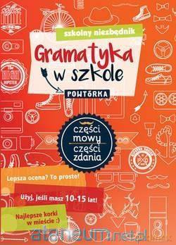 Szkolny niezbędnik. Gramatyka w szkole. Powtórka [KSIĄŻKA]