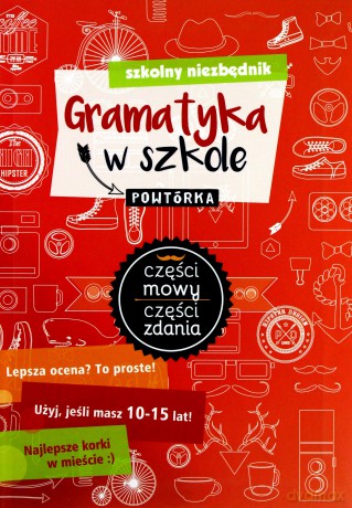 Szkolny niezbędnik. Gramatyka w szkole. Powtórka [KSIĄŻKA]