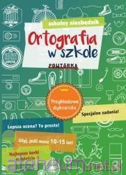 Szkolny niezbędnik. Ortografia w szkole. Powtórka [KSIĄŻKA]