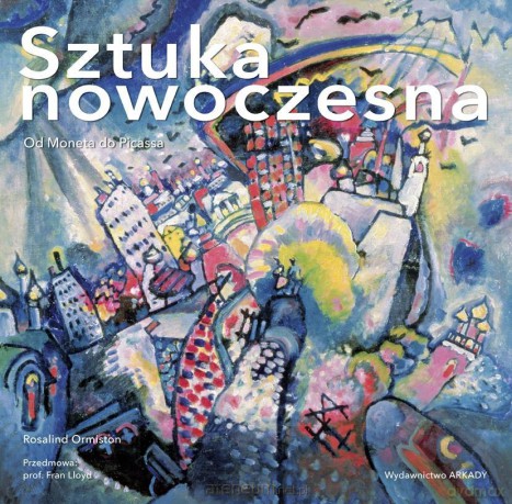 Sztuka nowoczesna. Od Moneta do Picassa [KSIĄŻKA]