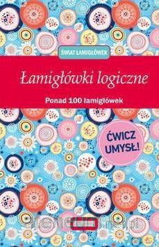 Świat łamigłówek. Łamigłówki logiczne [KSIĄŻKA]