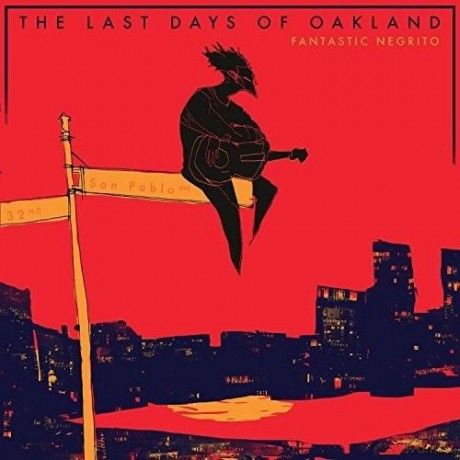 Fantastic Negrito: The Last Days Of Oakland [Winyl]