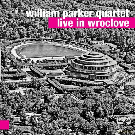 William Parker Quartet: Live In Wroclove [CD]