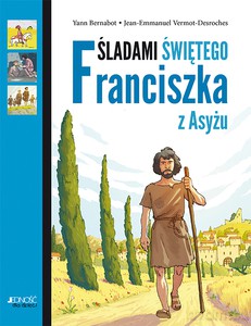 Śladami Świętego Franciszka z Asyżu - Yann Bernabot [KSIĄŻKA]