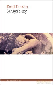 Święci i łzy - Emil Cioran [KSIĄŻKA]
