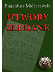 Utwory zebrane - Eugeniusz Małaczewski [KSIĄŻKA]