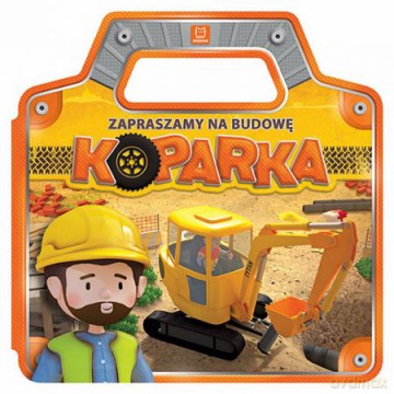 Zapraszamy na budowę Koparka [KSIĄŻKA]