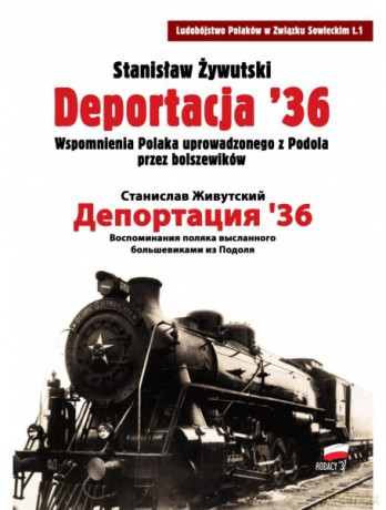Deportacja '36. Wspomnienia Polaka uprowadzonego z Podola przez bolszewików - Stanisław Żywutski [KSIĄŻKA]