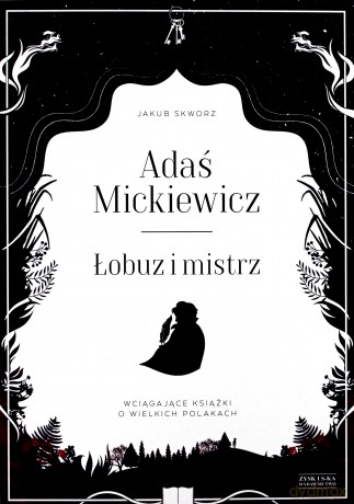 Adaś Mickiewicz. Łobuz i mistrz - Jakub Skworz [KSIĄŻKA]