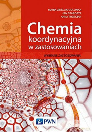 Chemia koordynacyjna metali w zastosowaniach - Maria Cieślak-Golonka [KSIĄŻKA]