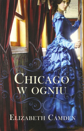 Chicago w ogniu - Elizabeth Camden [KSIĄŻKA]