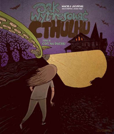 Coś na dachu. Jak wytresować Cthulhu (Tom 2) - Maciej Jasiński [KSIĄŻKA]