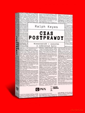 Czas postprawdy, Nieszczerość i oszustwa w codziennym życiu - Ralph Keyes [KSIĄŻKA]