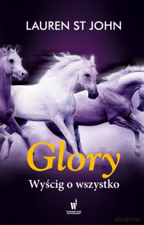 Glory. Wyścig o wszystko - Lauren St John [KSIĄŻKA]