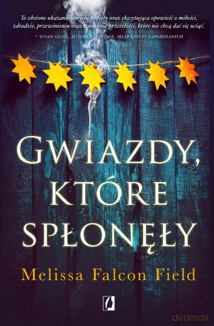 Gwiazdy, które spłonęły - Melissa Falcon Field [KSIĄŻKA]
