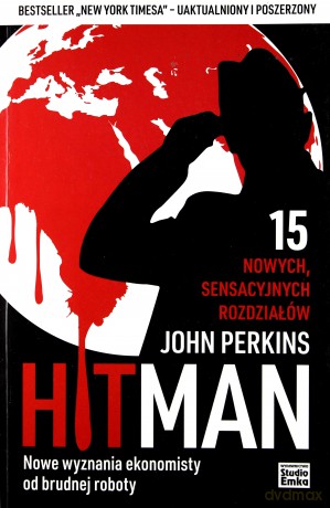 Hit man. Nowe wyznania ekonomisty od brudnej roboty - John Perkins [KSIĄŻKA]