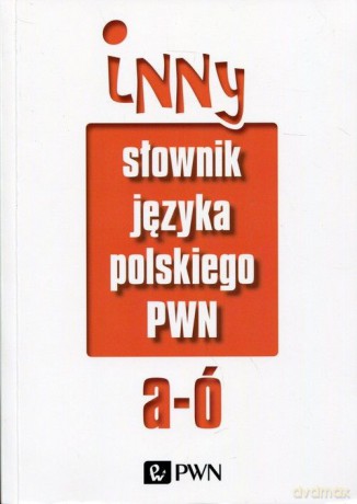 Inny słownik języka polskiego (Tom 1) - Mirosław Bańko [KSIĄŻKA]