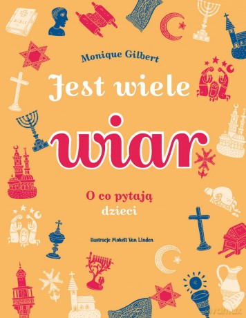 Jest wiele wiar. O co pytają dzieci - Gilbert Monique [KSIĄŻKA]
