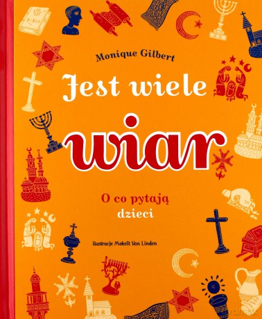 Jest wiele wiar. O co pytają dzieci - Gilbert Monique [KSIĄŻKA]