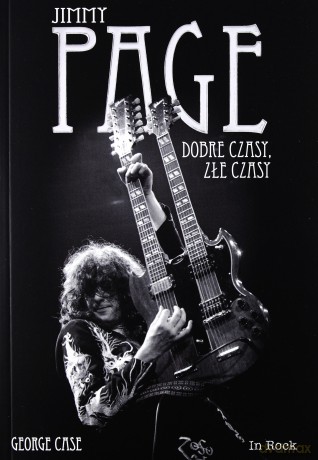 Jimmy Page. Dobre czasy, złe czasy - George Case [KSIĄŻKA]