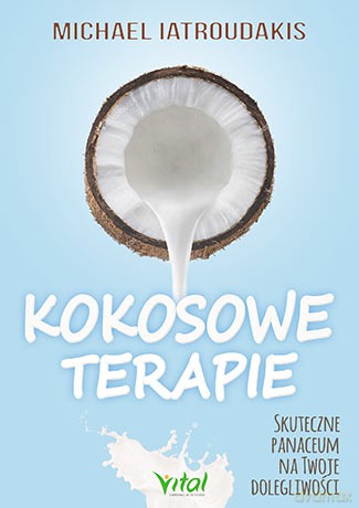 Kokosowe terapie. Skuteczne panaceum na twoje dolegliwości - Michael Latroudakis [KSIĄŻKA]