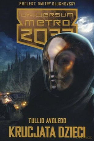 Krucjata dzieci. Uniwersum Metro 2033 - Tullio Avoledo [KSIĄŻKA]