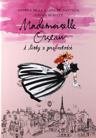 Mademoiselle Oiseau i listy z przeszłości - Andrea De La Barre De Nanteuil [KSIĄŻKA]