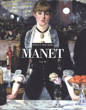 Manet. Wielcy malarze (Tom 29) [KSIĄŻKA]