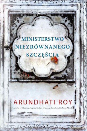 Ministerstwo niezrównanego szczęścia - Arundhati Roy [KSIĄŻKA]