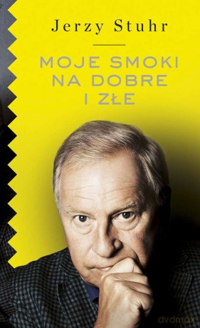 Moje smoki. Na dobre i złe - Jerzy Stuhr [KSIĄŻKA]
