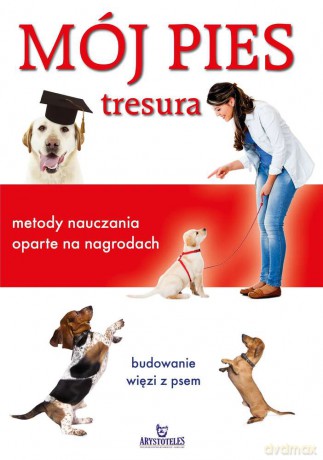 Mój pies. Tresura, metody, nauczania oparte na nagrodach - Colin Tennant [KSIĄŻKA]
