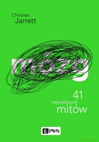 Mózg. 41 największych mitów - Christian Jarrett [KSIĄŻKA]