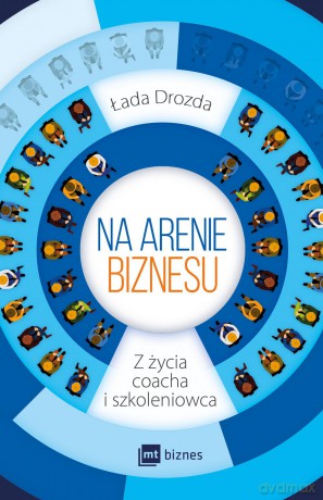 Na arenie biznesu. Z życia coacha i szkoleniowca - Łada Bobrowska-Drozda [KSIĄŻKA]