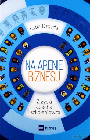 Na arenie biznesu. Z życia coacha i szkoleniowca - Łada Bobrowska-Drozda [KSIĄŻKA]