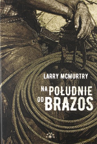 Na południe od Brazos - Larry Mcmurtry [KSIĄŻKA]