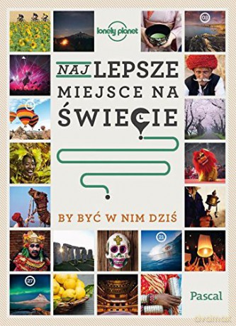 Najlepsze miejsce na świecie by być w nim dziś [KSIĄŻKA]