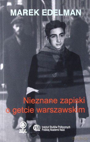 Nieznane zapiski o Getcie Warszawskim - Marek Edelman [KSIĄŻKA]