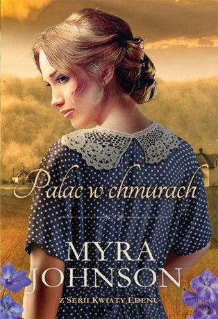 Pałac w chmurach. Kwiaty Edenu - Myra Johnson [KSIĄŻKA]