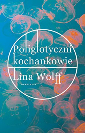 Poliglotyczni kochankowie - Lina Wolff [KSIĄŻKA]