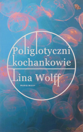 Poliglotyczni kochankowie - Lina Wolff [KSIĄŻKA]