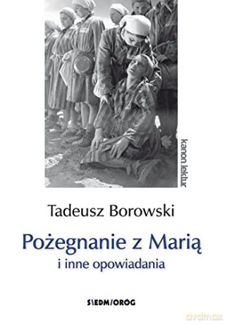 Pożegnanie z Marią i inne opowiadania - Tadeusz Borowski [KSIĄŻKA]