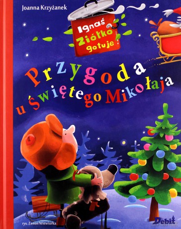 Przygoda u świętego Mikołaja, Ignaś Ziółko gotuje - Joanna Krzyżanek [KSIĄŻKA]