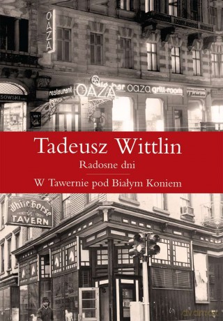 Radosne dni w Tawernie Pod Białym Koniem - Tadeusz Wittlin [KSIĄŻKA]