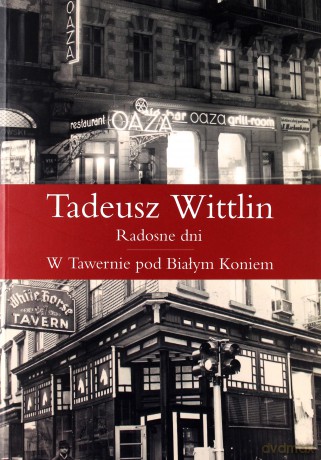 Radosne dni w Tawernie Pod Białym Koniem - Tadeusz Wittlin [KSIĄŻKA]
