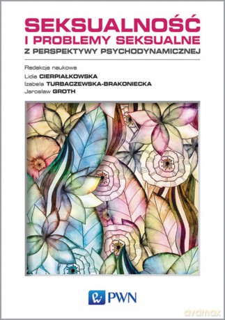 Seksualność i problemy seksualne z perspektywy psychodynamicznej [KSIĄŻKA]