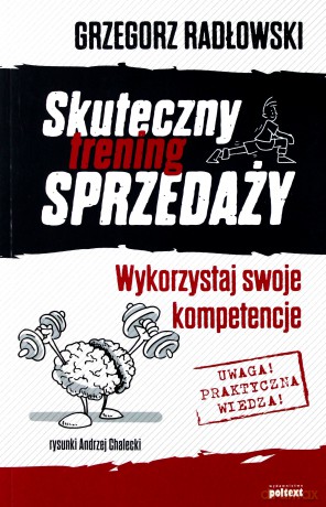Skuteczny trening sprzedaży. Wykorzystaj swoje kompetencje - Grzegorz Radłowski [KSIĄŻKA]