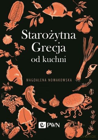 Starożytna Grecja od kuchni - Magdalena Nowakowska [KSIĄŻKA]