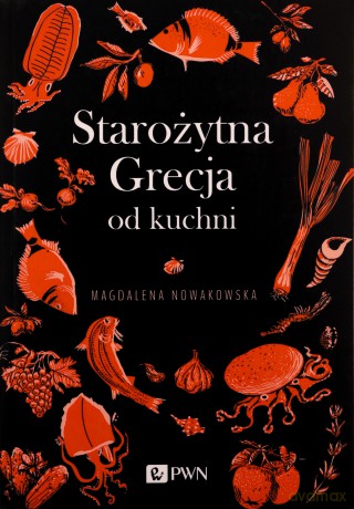 Starożytna Grecja od kuchni - Magdalena Nowakowska [KSIĄŻKA]